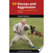 Decoys and Aggression: A Police K9 Training Manual